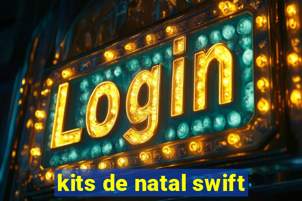 kits de natal swift